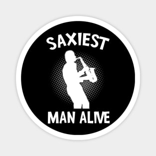 Saxiest Man Alive Saxophone Fun Musician Magnet